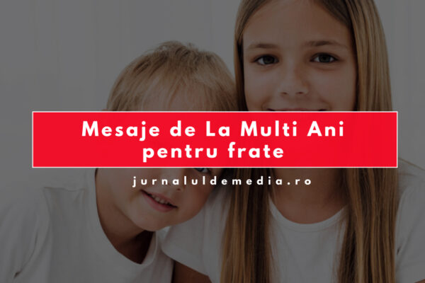 Mesaje de La Mulți Ani pentru frate