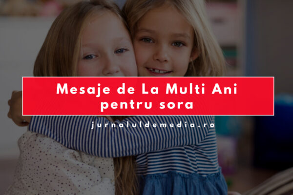 Mesaje de La Mulți Ani pentru soră